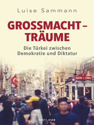 cover image of Großmachtträume. Die Türkei zwischen Demokratie und Diktatur